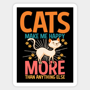 CATS MAKE ME HAPPY MORE THAN ANYTHING ELSE Sticker